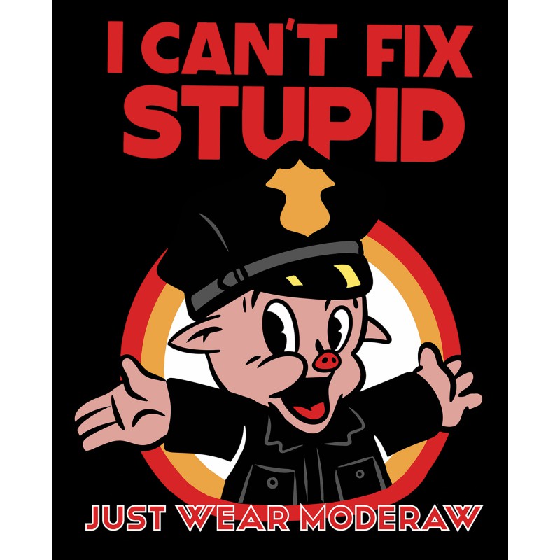 7885 I Can't Fix Stupid Unisex T-shirt  Moderaw  